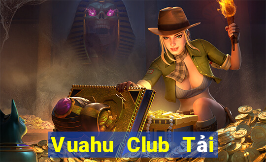 Vuahu Club Tải Game Bài Nhất Vip