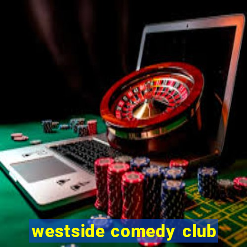 westside comedy club