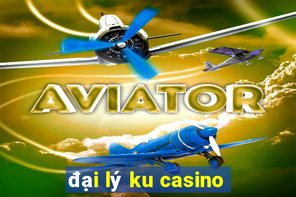 đại lý ku casino