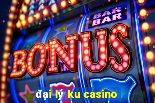 đại lý ku casino