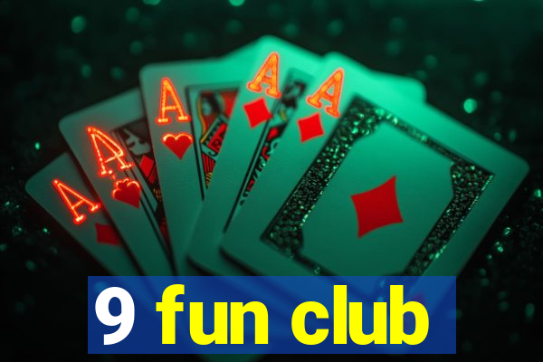 9 fun club