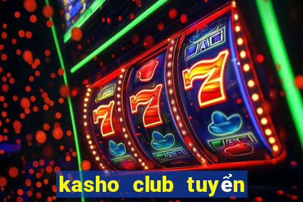 kasho club tuyển dụng 2020