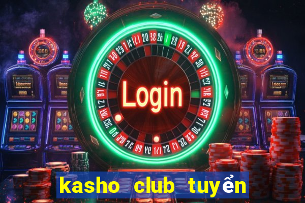 kasho club tuyển dụng 2020