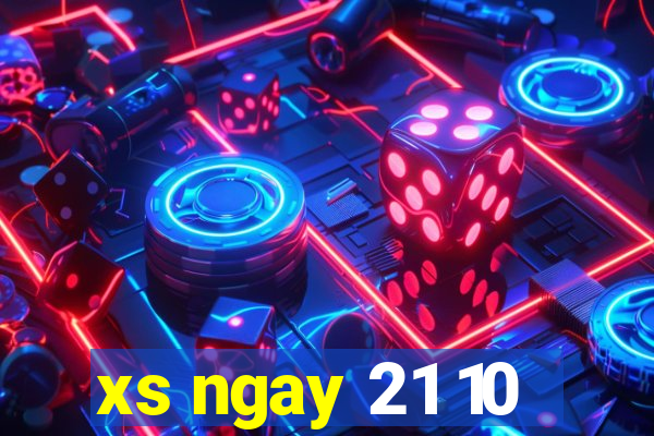 xs ngay 21 10