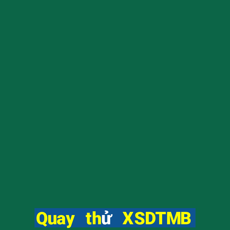 Quay thử XSDTMB ngày 6