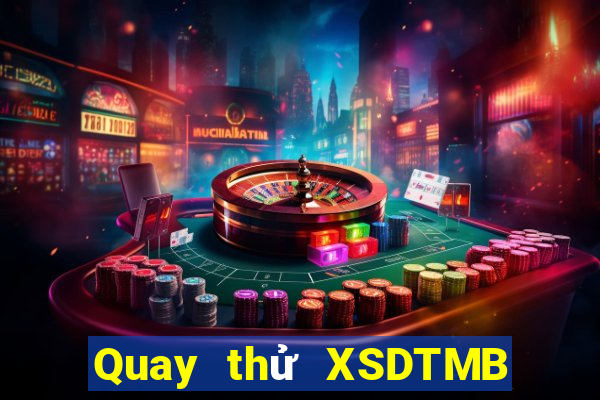 Quay thử XSDTMB ngày 6