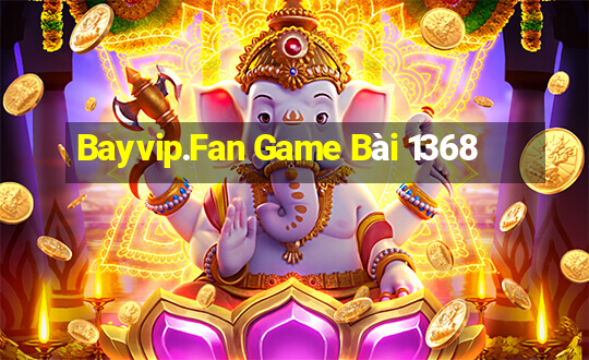 Bayvip.Fan Game Bài 1368