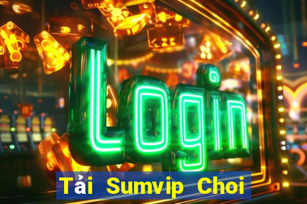 Tải Sumvip Choi Game Đánh Bài