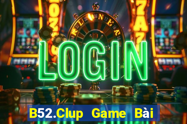 B52.Clup Game Bài Offline Cho Pc