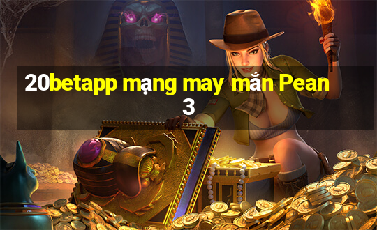 20betapp mạng may mắn Pean 3