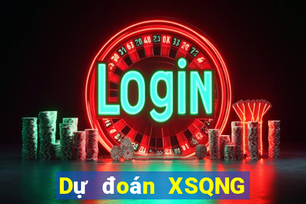 Dự đoán XSQNG Thứ 7