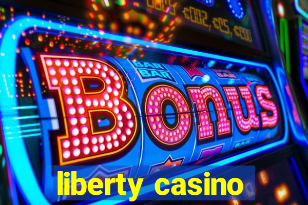 liberty casino