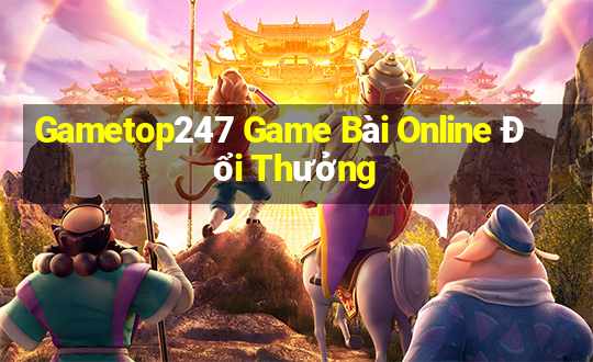 Gametop247 Game Bài Online Đổi Thưởng