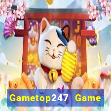 Gametop247 Game Bài Online Đổi Thưởng