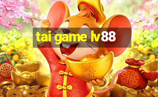 tai game lv88