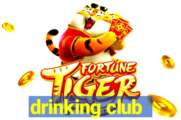 drinking club