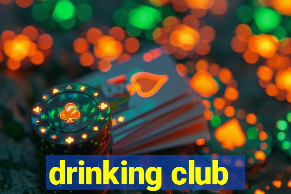 drinking club