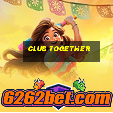 club together