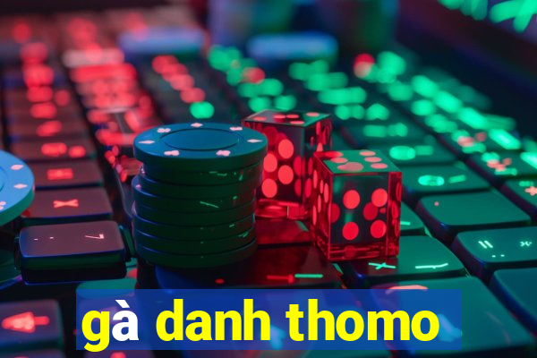 gà danh thomo