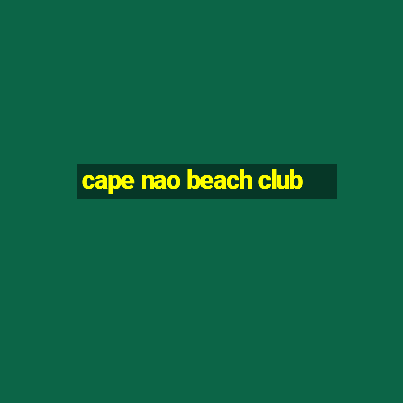 cape nao beach club