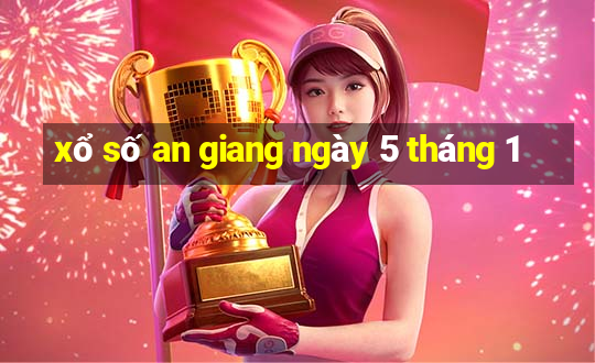 xổ số an giang ngày 5 tháng 1