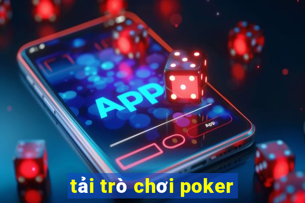 tải trò chơi poker