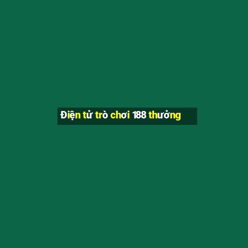 Điện tử trò chơi 188 thưởng