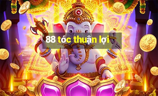 88 tóc thuận lợi