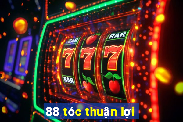 88 tóc thuận lợi