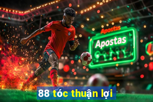 88 tóc thuận lợi