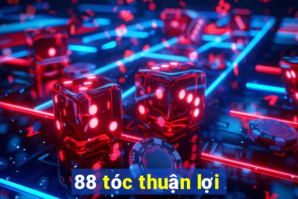 88 tóc thuận lợi