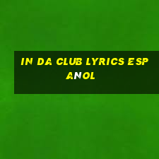 in da club lyrics español