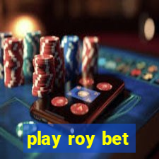 play roy bet