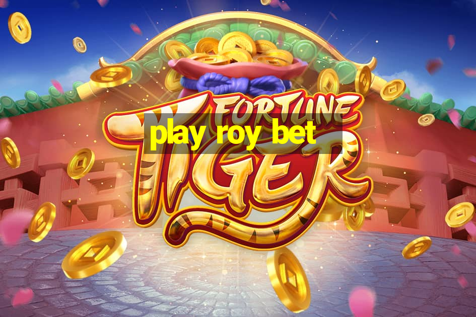 play roy bet