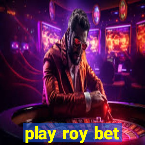 play roy bet