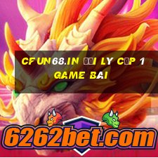 Cfun68.In Đại Lý Cấp 1 Game Bài