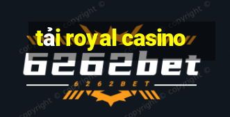 tải royal casino