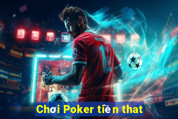 Chơi Poker tiền that