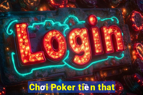 Chơi Poker tiền that