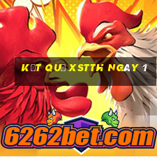 kết quả XSTTH ngày 1