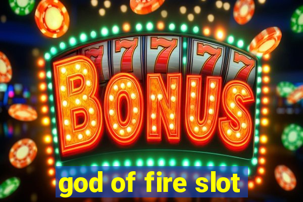 god of fire slot