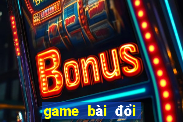 game bài đổi thưởng miễn phí