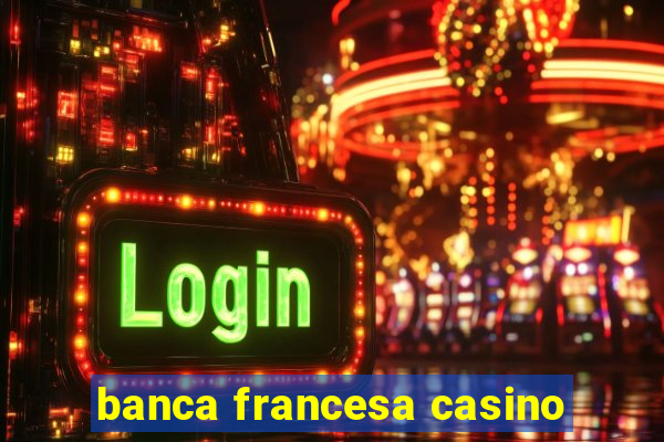 banca francesa casino