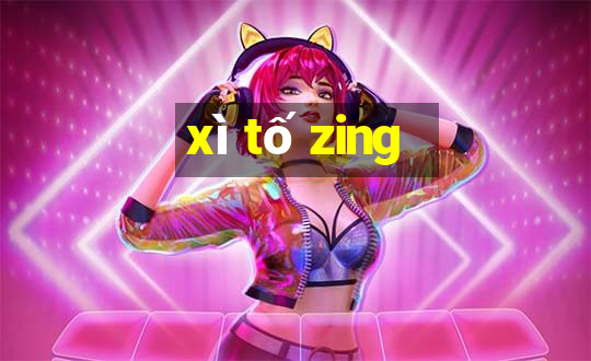 xì tố zing