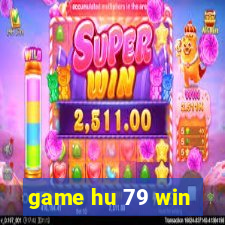 game hu 79 win