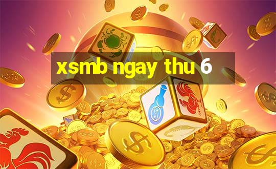 xsmb ngay thu 6