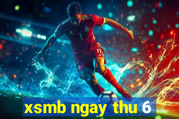 xsmb ngay thu 6