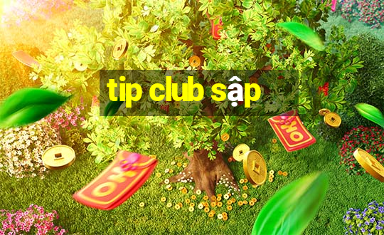 tip club sập