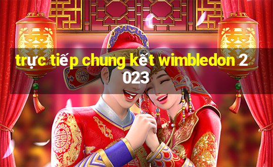 trực tiếp chung kết wimbledon 2023