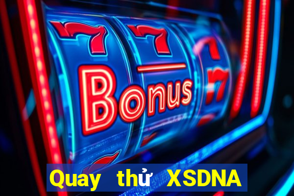 Quay thử XSDNA ngày 29